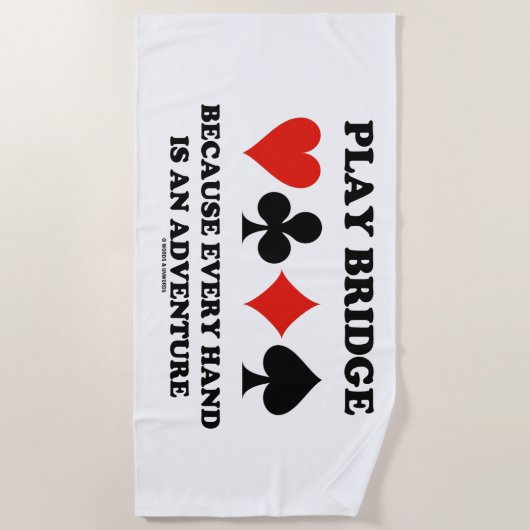 Play Bridge Because Every Hand Is An Adventure ビーチタオル (正面)