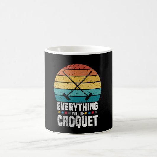 Play Croquet Everything Will Be Croquet Gift コーヒーマグカップ (中央)
