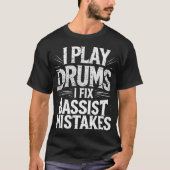 Play Drums Percussionist Drummer Marching Band Tシャツ (正面)