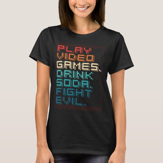 Play Games Drink Soda Fight Evil   Retro Gamers Tシャツ (正面)