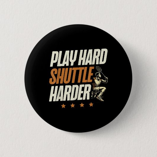 Play Hard Shuttle Harder Badminton Player Shuttle  缶バッジ (正面)