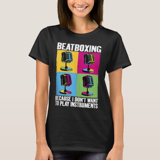 Play Instruments Beatbox Beatboxing Beatboxer Musi Tシャツ (正面)