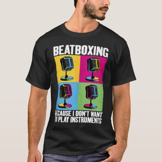 Play Instruments Beatbox Beatboxing Beatboxer Musi Tシャツ (正面)