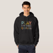 Play Is My Favorite Occupation Cool Occupational T パーカ (正面フル)