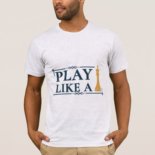 Play Like a King – Power Strategy Quote - Style A Tシャツ (正面)