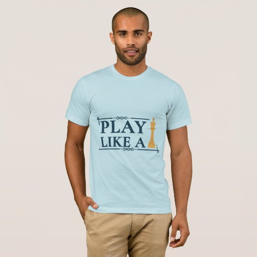 Play Like a King – Power Strategy Quote - Style A Tシャツ (正面フル)