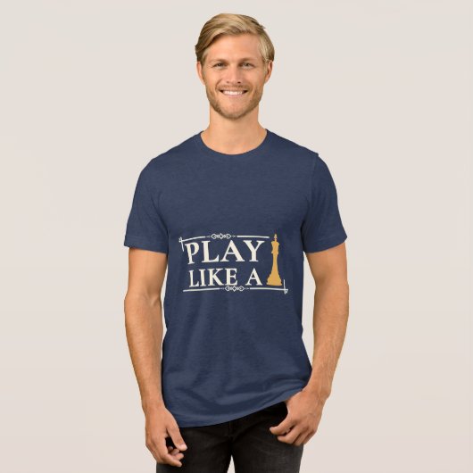 Play Like a King – Power Strategy Quote - Style B トライブレンドTシャツ (正面全面)