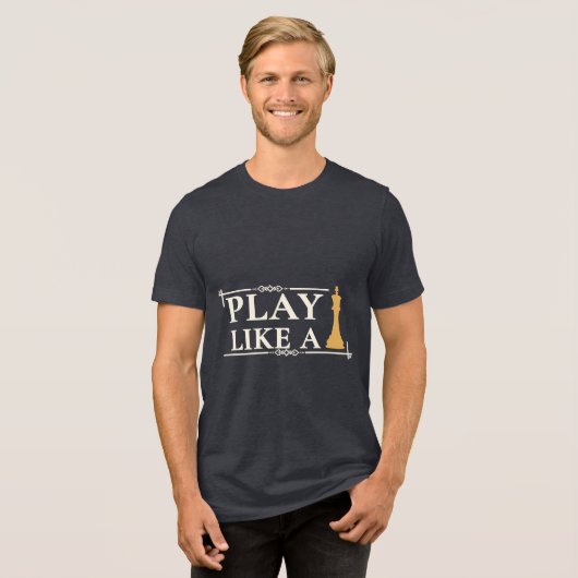 Play Like a King – Power Strategy Quote - Style B トライブレンドTシャツ (正面全面)