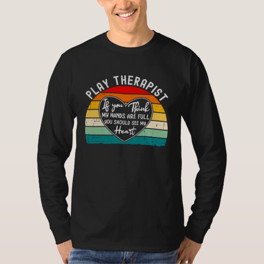 Play Therapist Appreciation You Should See My Hea Tシャツ (正面)