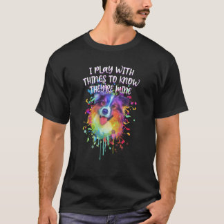 Play With Things to Know They Are Mine Australian  Tシャツ