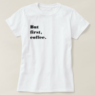 Playera But first coffee Tシャツ