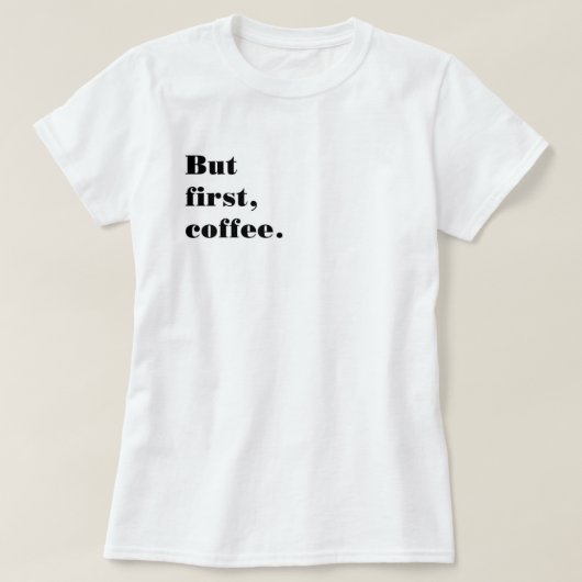 Playera But first coffee Tシャツ (デザイン正面)