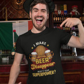 Playera I Make Beer Disappear what's your superpow Tシャツ