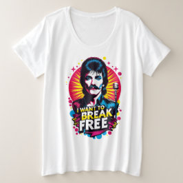 Playera I Want to Break Free プラスサイズTシャツ