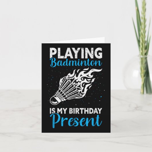 Playing Badminton Is My Birthday Present Funny Bad カード (正面)