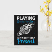 Playing Badminton Is My Birthday Present Funny Bad カード (黄色い花)