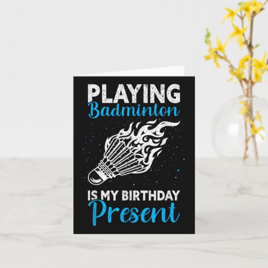 Playing Badminton Is My Birthday Present Funny Bad カード (黄色い花)
