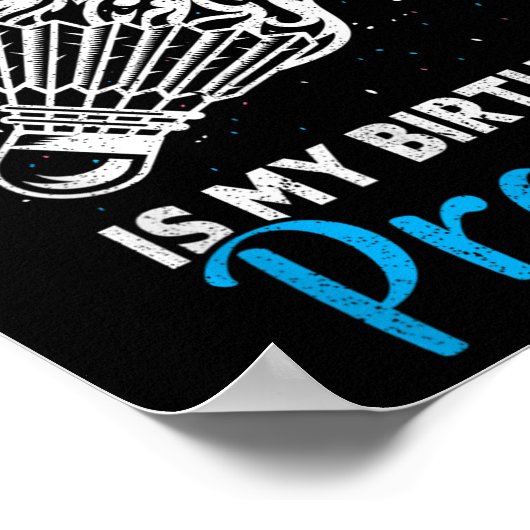 Playing Badminton Is My Birthday Present Funny Bad ポスター (角)