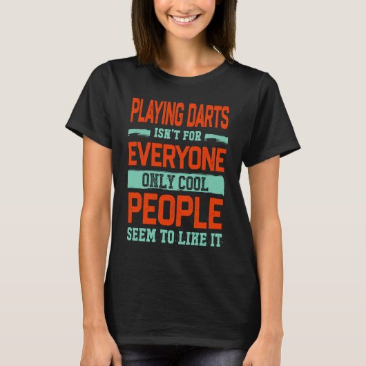 Playing Darts Isnt For Everyone Dart Board Dart P Tシャツ (正面)