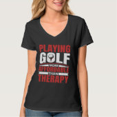 Playing Golf Is Therapy Fun Golfing Player Golfer  Tシャツ (正面)