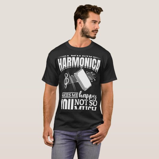 Playing Harmonica Makes Me Happy You Not So Much Tシャツ (正面フル)