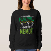 Playing Pickleball Improves Memory Dink Player スウェットシャツ (正面)