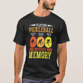 Playing Pickleball Improves Memory Dink Player Tシャツ (正面)