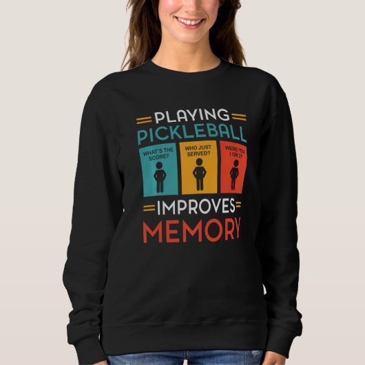 Playing Pickleball Improves Memory Pickleball Play スウェットシャツ (正面)