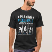 Playing Pickleball Improves Memory Pickleball Play Tシャツ (正面)