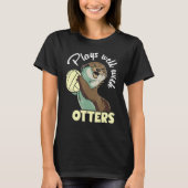 Plays well with otters and likes volleyball tシャツ (正面)