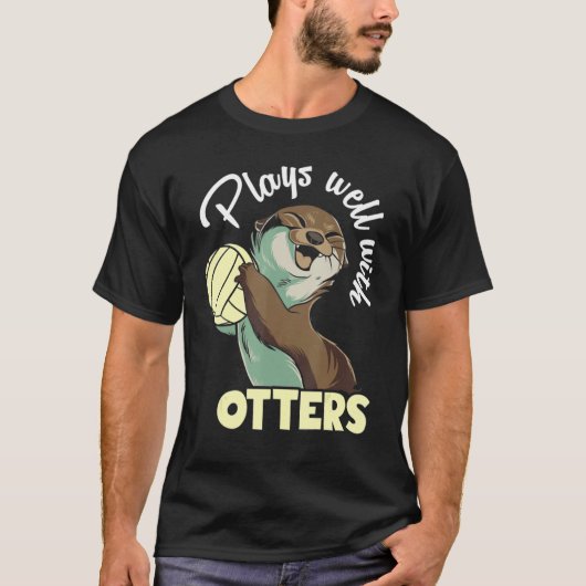 Plays well with otters and likes volleyball tシャツ (正面)