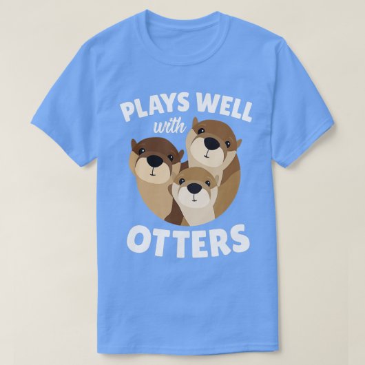Plays Well With Otters - Funny Otter Pun Gift Tシャツ (デザイン正面)