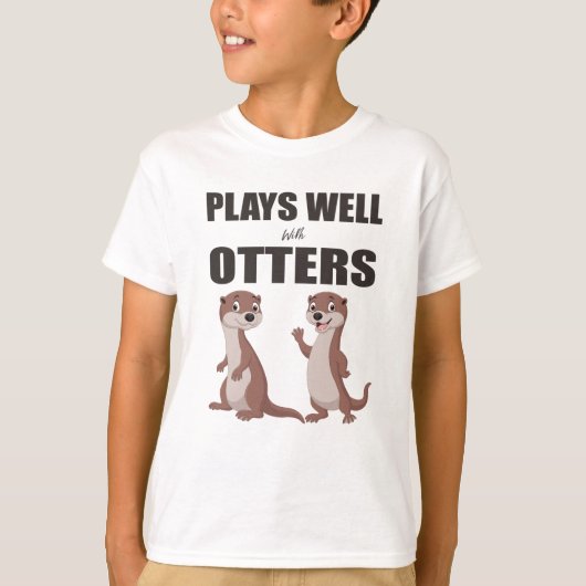 Plays Well With Otters Tシャツ (正面)