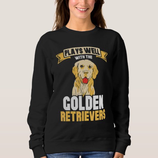Plays well with the Golden retrievers スウェットシャツ (正面)