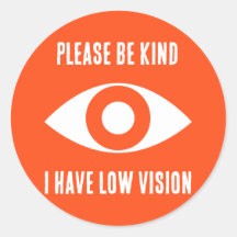 Please Be Kind, I Have Low Vision