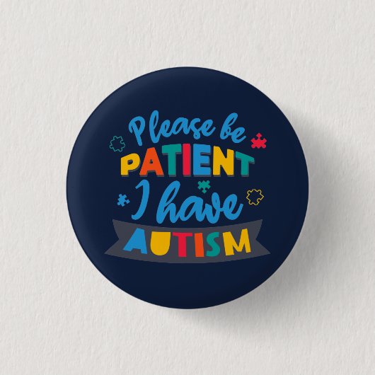 Please Be Patient I Have Autism Custom Matching 缶バッジ (正面)