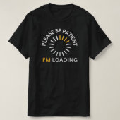 Please Be Patient I’m Loading Spinner Icon Funny  Tシャツ (デザイン正面)