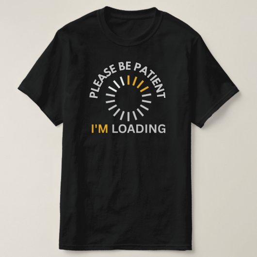Please Be Patient I’m Loading Spinner Icon Funny  Tシャツ (デザイン正面)