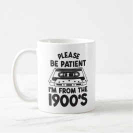 Please be patient I'm from the 1900's コーヒーマグカップ