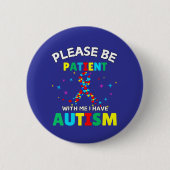 Please Be Patient With Me I Have Autism Awareness 缶バッジ (正面)