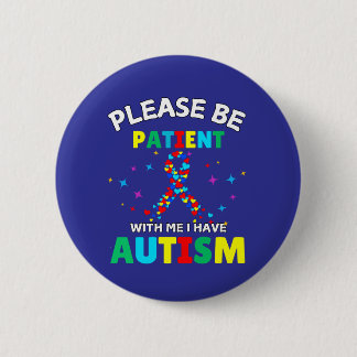 Please Be Patient With Me I Have Autism Awareness  缶バッジ