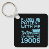 Please Be Patient With Me I"m From 1900s Humor  キーホルダー (正面)