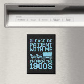 Please Be Patient With Me I"m From 1900s Humor  マグネット (インサイチュ (食洗機))