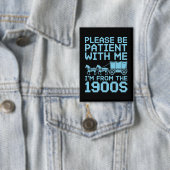 Please Be Patient With Me I"m From 1900s Humor  缶バッジ (インサイチュ)