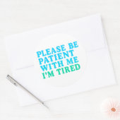 PLEASE BE PATIENT WITH ME I’M TIRED – Sticker ラウンドシール (封筒)