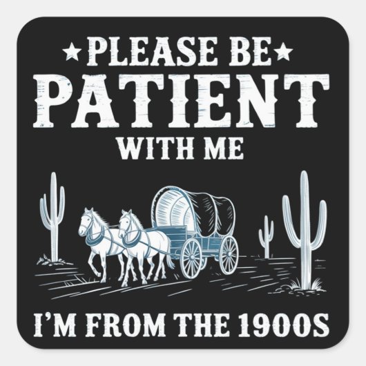 Please Be Patient With Me I'm From The 1900s Funny スクエアシール (正面)