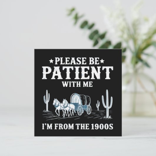 Please Be Patient With Me I'm From The 1900s Funny 招待状 (スタンド正面)