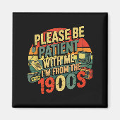 Please Be Patient With Me I'm From The 1900s Humor マグネット (正面)
