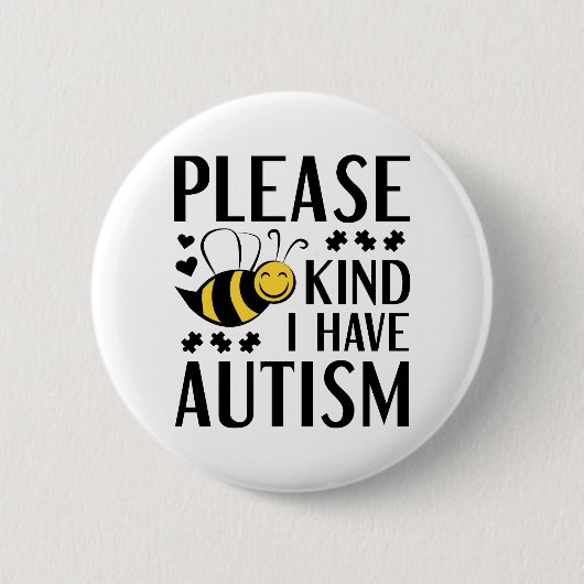 Please Bee Kind I Have Autism 缶バッジ (正面)