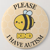 Please bee kind I Have Autism Button Pin Badge 缶バッジ (正面)